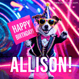 Animated GIF of a cool dog wearing a suit and sunglasses, holding a 'Happy Birthday' sign for Allison, set against a bright and colorful neon party background.