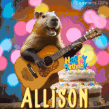 Animated birthday GIF showing a capybara playing guitar and singing beside a birthday cake with the name Allison in large letters and colorful bokeh lights in the background.