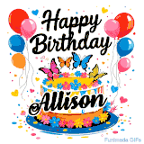 An animated birthday card for Allison. It features a festive cake with her name, 'Allison', and colorful butterflies. Floating balloons and hearts complete the joyful scene.