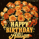 Animated bouquet of orange roses with moving butterfles and golden 'Happy Birthday Allisyn' text, surrounded by sparkling accents and a dark backdrop for a luxurious feel.