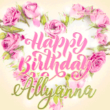 A stunning heart made of pink roses surrounds the elegant script text 'Happy Birthday Allyanna' on a soft beige background. Animated sparkles add a magical and festive feel.
