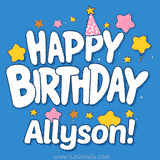Colorful animated birthday card with the text 'HAPPY BIRTHDAY Allyson!' in a white playful font surrounded by stars, hearts, and a party hat on a blue background.