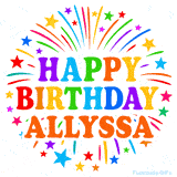 Happy Birthday Allyssa' GIF with rainbow-colored letters, colorful stars, and fireworks on white background.