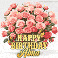 Birthday wishes to Alma with a charming GIF featuring pink roses, butterflies and golden quote
