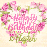 A stunning heart made of pink roses surrounds the elegant script text 'Happy Birthday Almah' on a soft beige background. Animated sparkles add a magical and festive feel.
