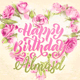 A stunning heart made of pink roses surrounds the elegant script text 'Happy Birthday Almasd' on a soft beige background. Animated sparkles add a magical and festive feel.