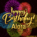 Happy Birthday, Alora! Celebrate with joy, colorful fireworks, and unforgettable moments. Cheers!