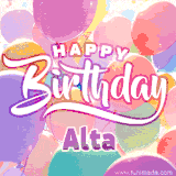 A vibrant name GIF featuring colorful balloons in shades of pink, orange, and yellow with the bold text 'Happy Birthday Alta' in festive fonts, creating a lively birthday vibe.