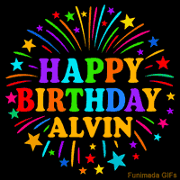 Vibrant animated GIF with 'Happy Birthday Alvin' in rainbow-colored text, surrounded by colorful stars and fireworks on a black background.