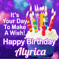 It's Your Day To Make A Wish! Happy Birthday Alyrica!