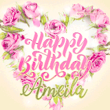 A stunning heart made of pink roses surrounds the elegant script text 'Happy Birthday Ameila' on a soft beige background. Animated sparkles add a magical and festive feel.