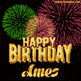 Wishing You A Happy Birthday, Ames! Best fireworks GIF animated greeting card.