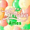 Happy Birthday Image for Ames. Colorful Birthday Balloons GIF Animation.