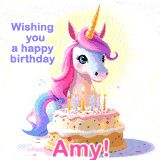 A cute moving unicorn with a birthday cake and candles, featuring 'Wishing you a happy birthday, Amy!' in colorful text.