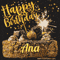 Celebrate Ana's birthday with a GIF featuring chocolate cake, a lit sparkler, and golden stars