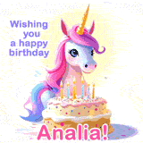 A cute moving unicorn with a birthday cake and candles, featuring 'Wishing you a happy birthday, Analia!' in colorful text.