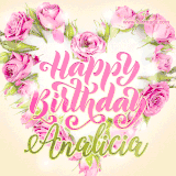 A stunning heart made of pink roses surrounds the elegant script text 'Happy Birthday Analicia' on a soft beige background. Animated sparkles add a magical and festive feel.