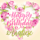 A stunning heart made of pink roses surrounds the elegant script text 'Happy Birthday Analiese' on a soft beige background. Animated sparkles add a magical and festive feel.