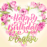 A stunning heart made of pink roses surrounds the elegant script text 'Happy Birthday Analisa' on a soft beige background. Animated sparkles add a magical and festive feel.