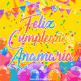 A bright and festive GIF with the text 'Feliz Cumpleaños Anamaria' in Spanish in colorful fonts, surrounded by confetti, balloons, and festive banners on a vibrant yellow background.
