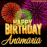 A golden 'Happy Birthday Anamaria' message with vibrant fireworks in the background, creating a festive and celebratory vibe in this animated name GIF.