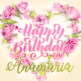 A stunning heart made of pink roses surrounds the elegant script text 'Happy Birthday Anamaria' on a soft beige background. Animated sparkles add a magical and festive feel.