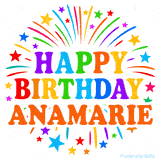Happy Birthday Anamarie' GIF with rainbow-colored letters, colorful stars, and fireworks on white background.