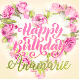A stunning heart made of pink roses surrounds the elegant script text 'Happy Birthday Anamarie' on a soft beige background. Animated sparkles add a magical and festive feel.