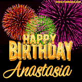 A golden 'Happy Birthday Anastasia' message with vibrant fireworks in the background, creating a festive and celebratory vibe in this animated name GIF.