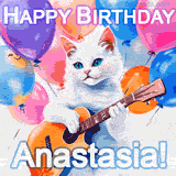 Animated GIF featuring a charming white cat with bright blue eyes strumming a guitar while colorful balloons float in the background, with 'Happy Birthday Anastasia!' text.
