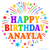 Happy Birthday Anayla' GIF with rainbow-colored letters, colorful stars, and fireworks on white background.