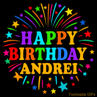 Vibrant animated GIF with 'Happy Birthday Andrei' in rainbow-colored text, surrounded by colorful stars and fireworks on a black background.
