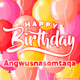 A vibrant name GIF featuring colorful balloons in shades of pink, orange, and yellow with the bold text 'Happy Birthday Angwusnasomtaqa' in festive fonts, creating a lively birthday vibe.
