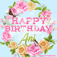 Beautiful Birthday Flowers Card for Ani with Animated Butterflies