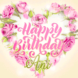 A stunning heart made of pink roses surrounds the elegant script text 'Happy Birthday Ani' on a soft beige background. Animated sparkles add a magical and festive feel.