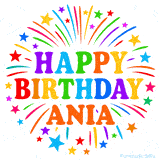 Happy Birthday Ania' GIF with rainbow-colored letters, colorful stars, and fireworks on white background.