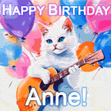 Animated GIF featuring a charming white cat with bright blue eyes strumming a guitar while colorful balloons float in the background, with 'Happy Birthday Anne!' text.