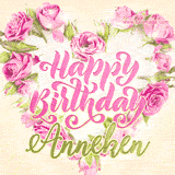A stunning heart made of pink roses surrounds the elegant script text 'Happy Birthday Anneken' on a soft beige background. Animated sparkles add a magical and festive feel.