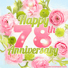 A gorgeous floral-themed 'Happy 78th Anniversary' with pink roses and green blossoms, surrounded by soft pastel accents, bringing elegance and joy.