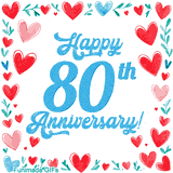 Animated 'Happy 80th Anniversary!' message in large blue text surrounded by a hand-drawn border of red, pink, and blue hearts on a white background.