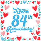 Animated 'Happy 84th Anniversary!' message in large blue text surrounded by a hand-drawn border of red, pink, and blue hearts on a white background.