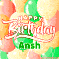 Happy Birthday Image for Ansh. Colorful Birthday Balloons GIF Animation.