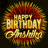 Golden 'Happy Birthday Anshika' text accompanied by animated rainbow fireworks for a festive animated greeting.