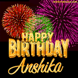 A golden 'Happy Birthday Anshika' message with vibrant fireworks in the background, creating a festive and celebratory vibe in this animated name GIF.