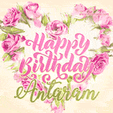 A stunning heart made of pink roses surrounds the elegant script text 'Happy Birthday Antaram' on a soft beige background. Animated sparkles add a magical and festive feel.