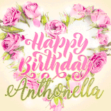 A stunning heart made of pink roses surrounds the elegant script text 'Happy Birthday Anthonella' on a soft beige background. Animated sparkles add a magical and festive feel.
