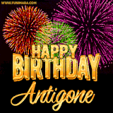 A golden 'Happy Birthday Antigone' message with vibrant fireworks in the background, creating a festive and celebratory vibe in this animated name GIF.