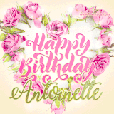 A stunning heart made of pink roses surrounds the elegant script text 'Happy Birthday Antoinette' on a soft beige background. Animated sparkles add a magical and festive feel.
