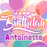 A vibrant name GIF featuring colorful balloons in shades of pink, orange, and yellow with the bold text 'Happy Birthday Antoinette' in festive fonts, creating a lively birthday vibe.