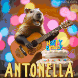 Animated birthday GIF showing a capybara playing guitar and singing beside a birthday cake with the name Antonella in large letters and colorful bokeh lights in the background.